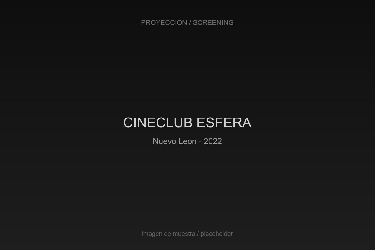 Imagen de muestra: CINECLUB ESFERA, Nuevo León, 2022.